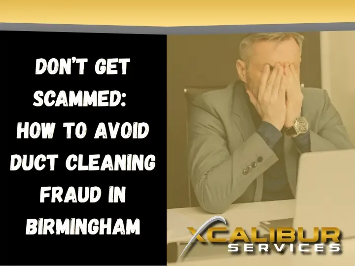 Don't Get Scammed: How to Avoid Duct Cleaning Fraud in Birmingham, By Xcalibur Services, Background Image of Man Stressed